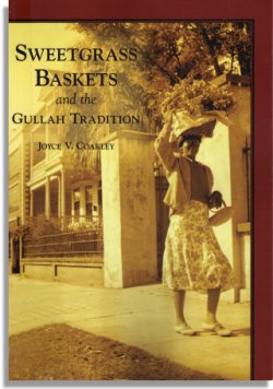 Sweetgrass Baskets and the Gullah Tradition (Arcadia Publishing)