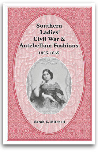 Sarah E. Mitchell: Southern Ladies' Fashions 1855-65